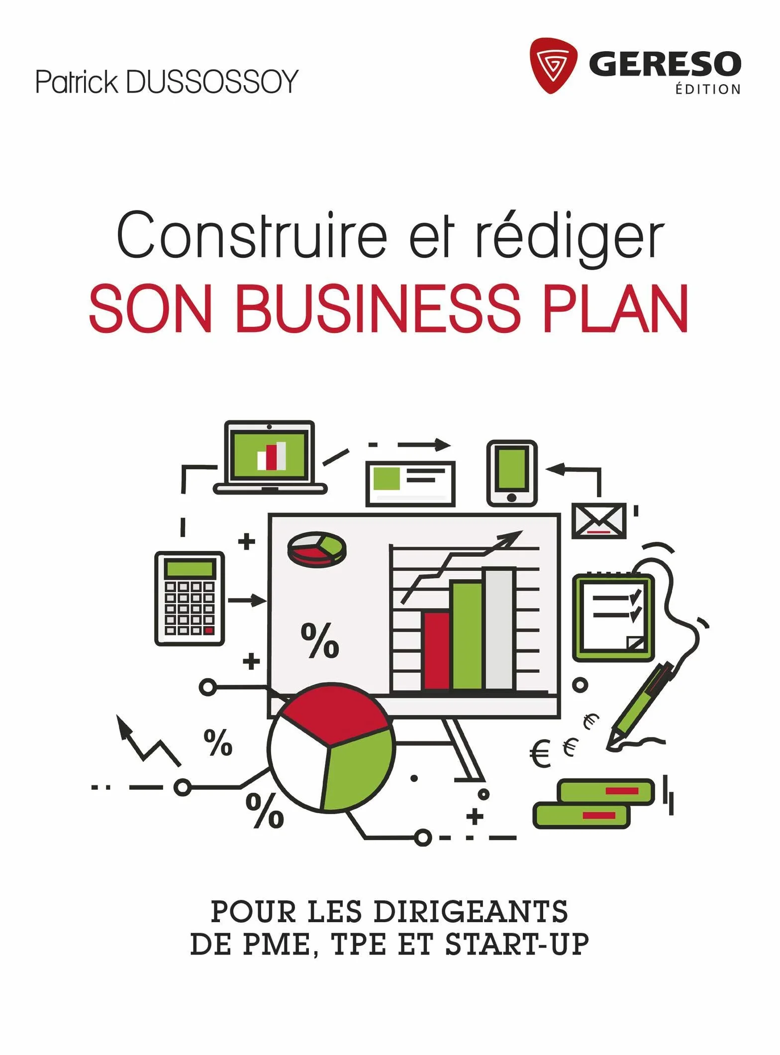 CONSTRUIRE ET REDIGER SON BUSINESS PLAN: POUR PME TPE START UP